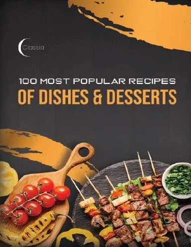 100 Most Popular Recipes of Dishes & Desserts